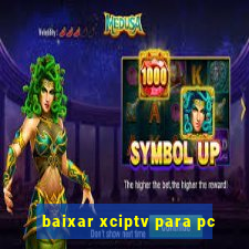 baixar xciptv para pc